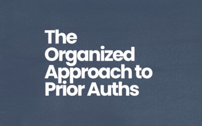 Less Stress More Success The Organized Approach to Prior Authorizations