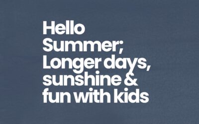 Hello Summer: Longer Days, Sunshine & Fun with Kids